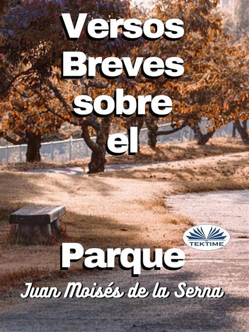 Title details for Versos Breves Sobre El Parque by Juan Moisés De La Serna - Wait list